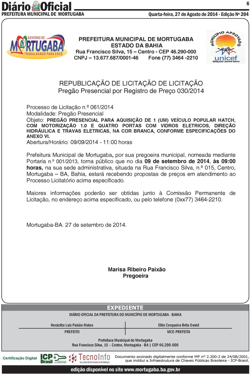 º 061/2014 Modalidade: Pregão Presencial Objeto: PREGÃO PRESENCIAL PARA AQUISIÇÃO DE 1 (UM) VEÍCULO POPULAR HATCH, COM MOTORIZAÇÃO 1.