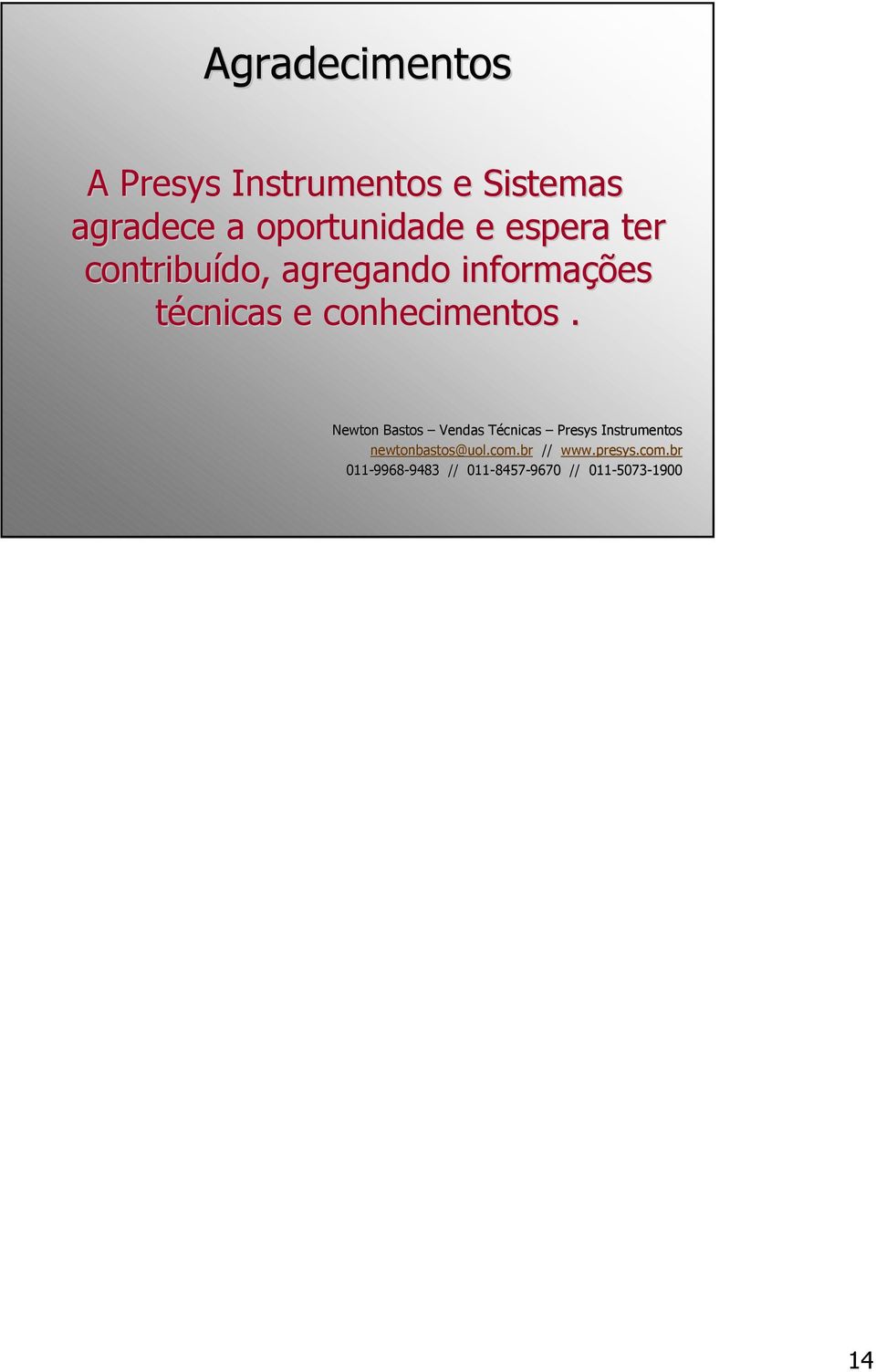 Newton Bastos Vendas Técnicas Presys Instrumentos newtonbastos@uol.com.