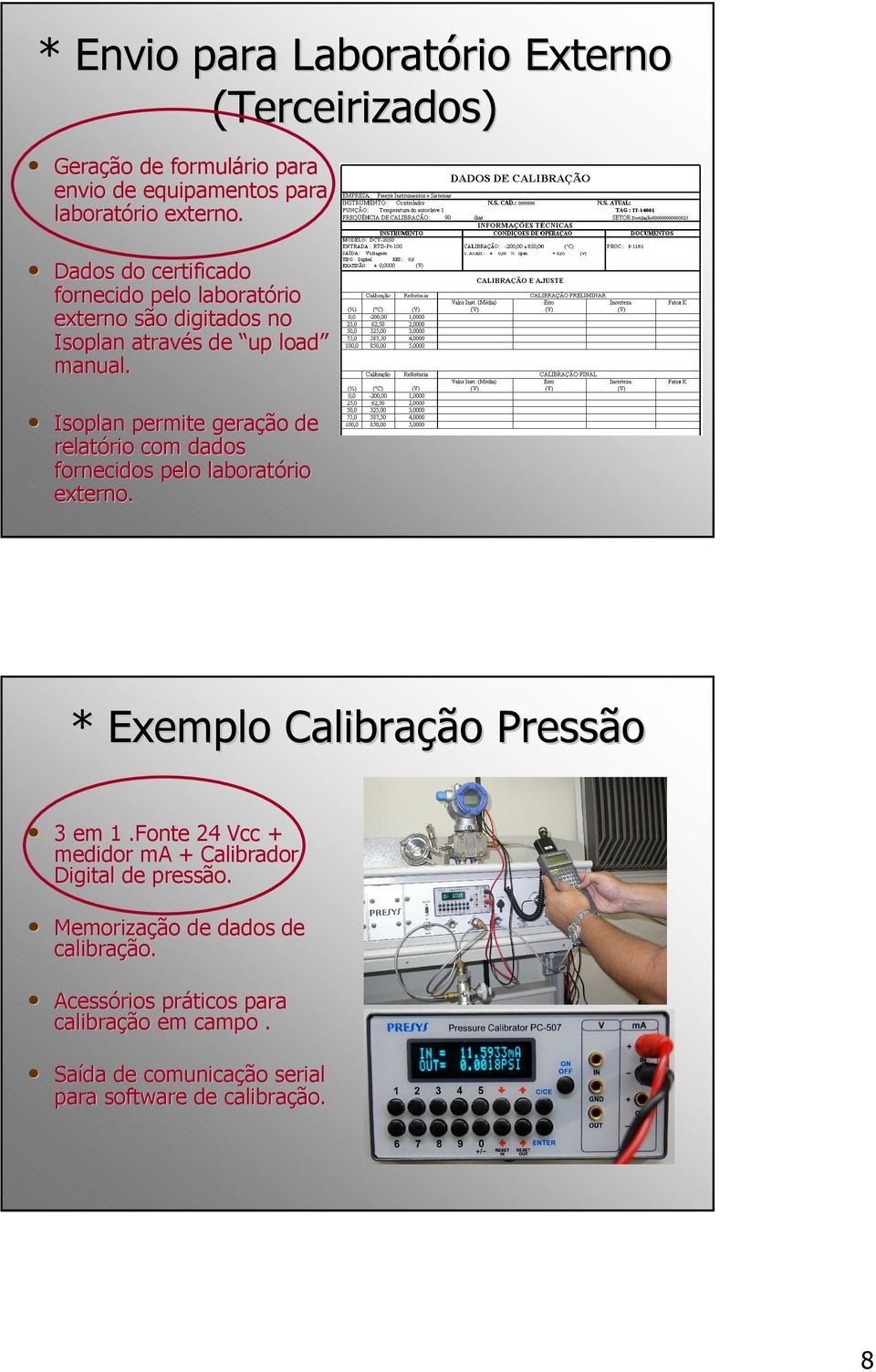 Isoplan permite geração de relatório com dados fornecidos pelo laboratório externo. * Exemplo Calibração Pressão 3 em 1.