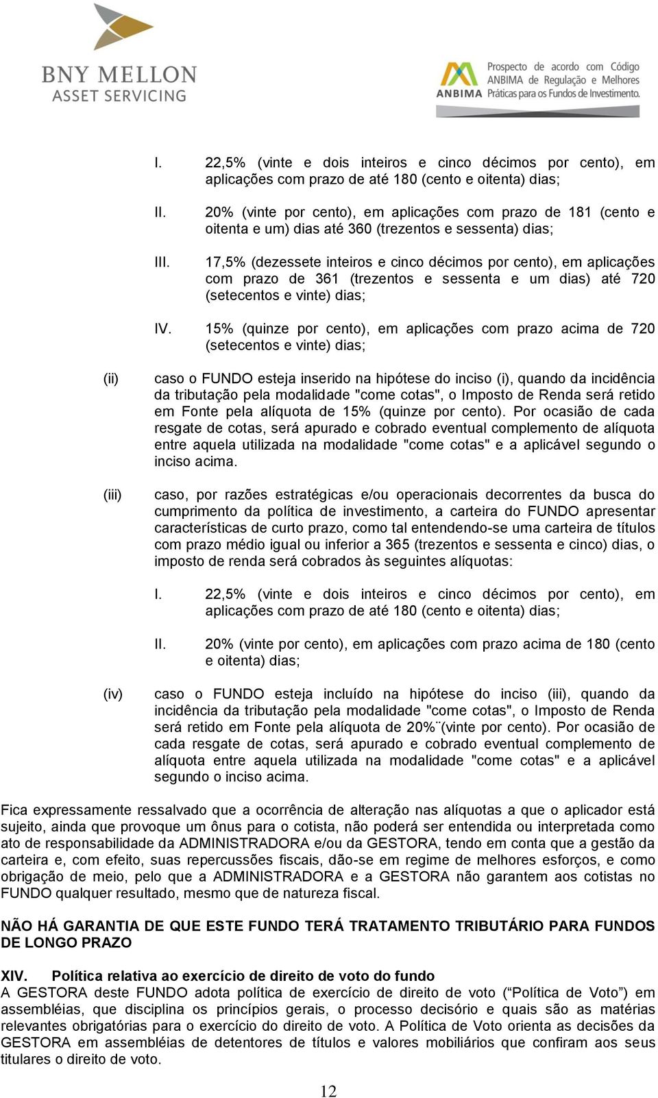 361 (trezentos e sessenta e um dias) até 720 (setecentos e vinte) dias; IV.