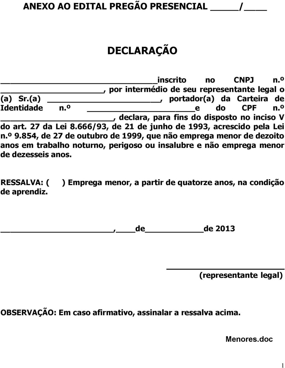 666/93, de 21 de junho de 1993, acrescido pela Lei n.º 9.