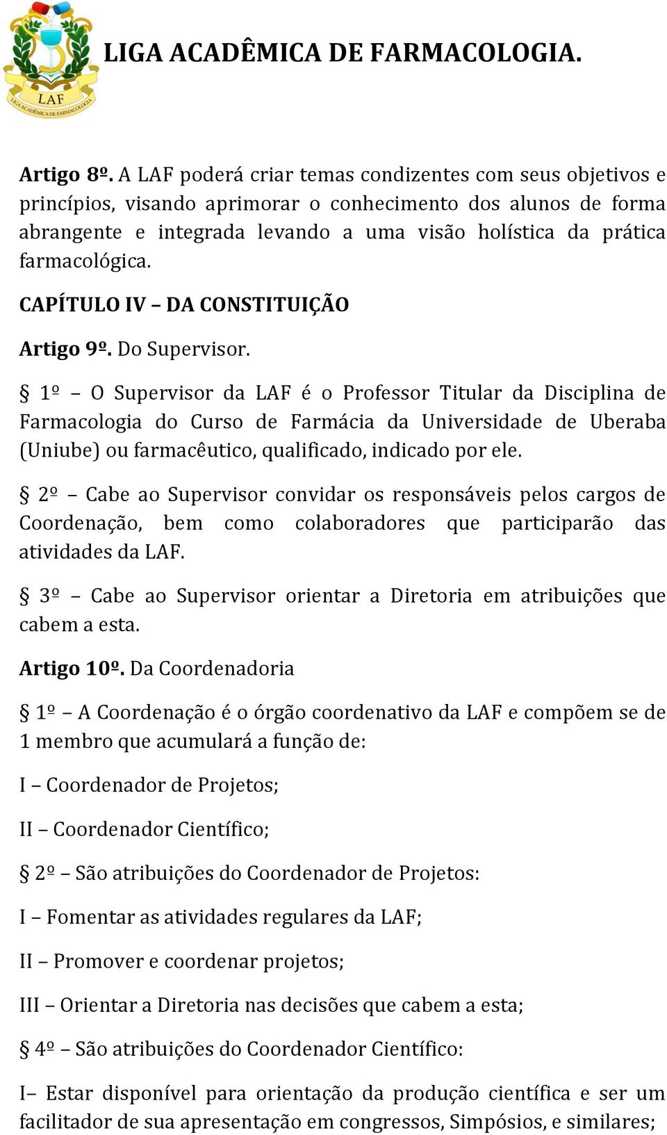 farmacológica. CAPÍTULO IV DA CONSTITUIÇÃO Artigo 9º. Do Supervisor.