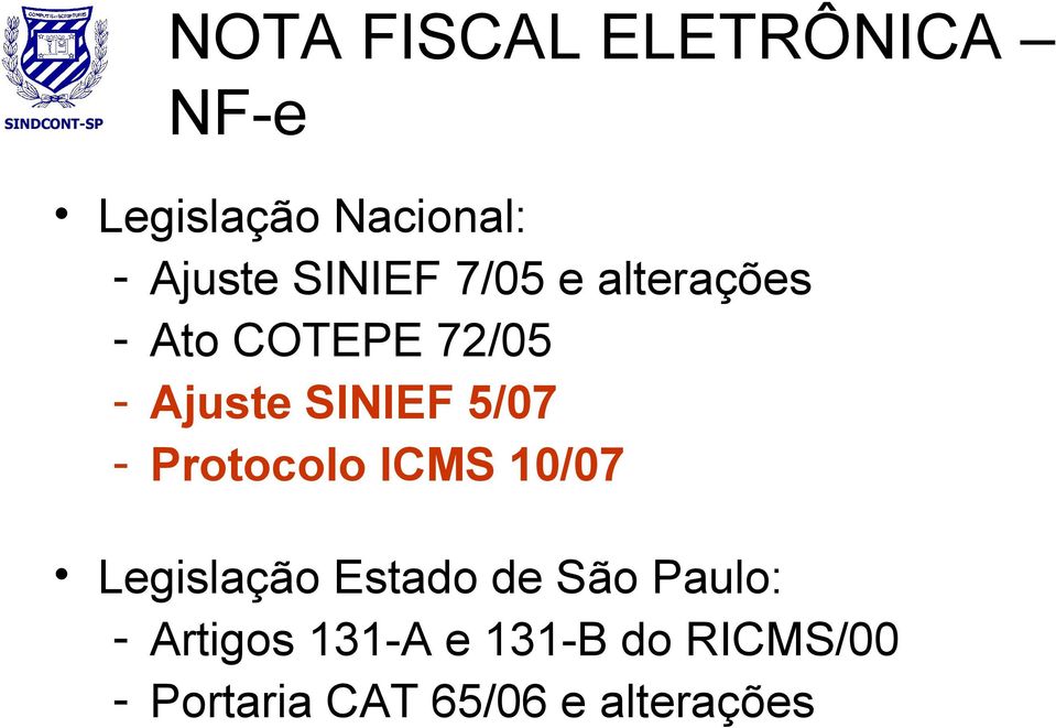 5/07 - Protocolo ICMS 10/07 Legislação Estado de São Paulo: -