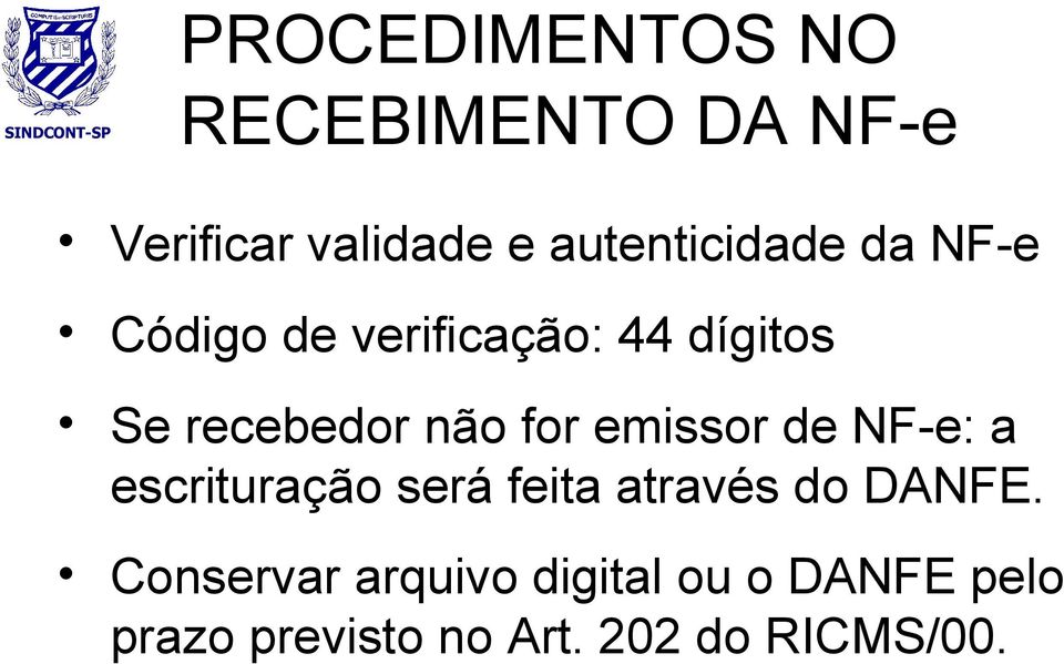 não for emissor de NF-e: a escrituração será feita através do DANFE.