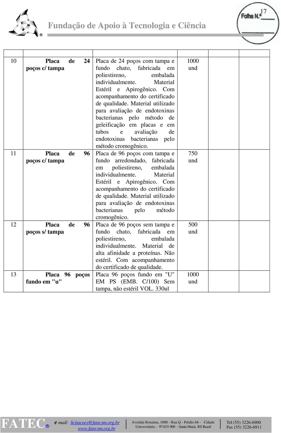 Material utilizado para avaliação de endotoxinas bacterianas pelo método de geleificação em placas e em tubos e avaliação de endotoxinas bacterianas pelo método cromogênico.