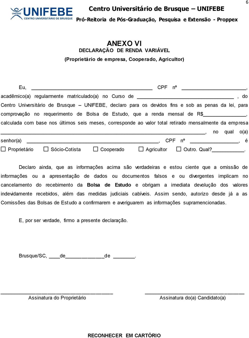 total retirado mensalmente da empresa, no qual o(a) senhor(a), CPF nº, é Proprietário Sócio-Cotista Cooperado Agricultor Outro. Qual?