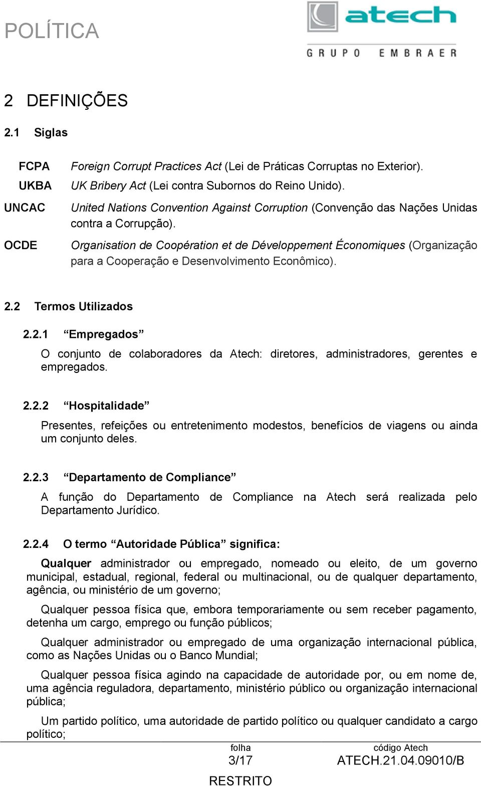 Organisation de Coopération et de Développement Économiques (Organização para a Cooperação e Desenvolvimento Econômico). 2.