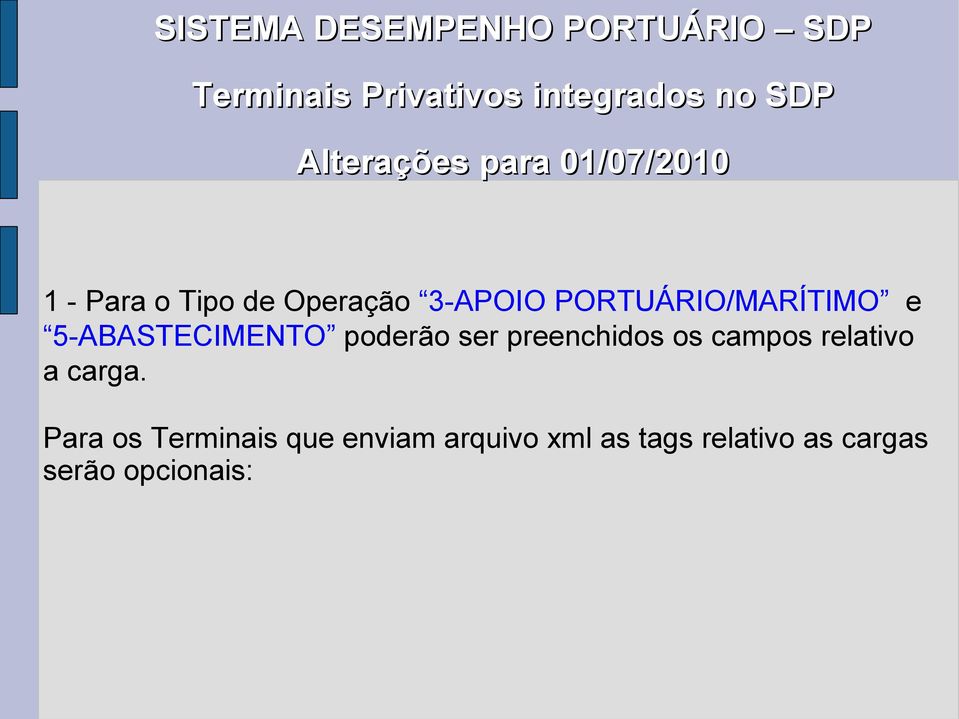 5-ABASTECIMENTO poderão ser preenchidos os campos relativo a carga.