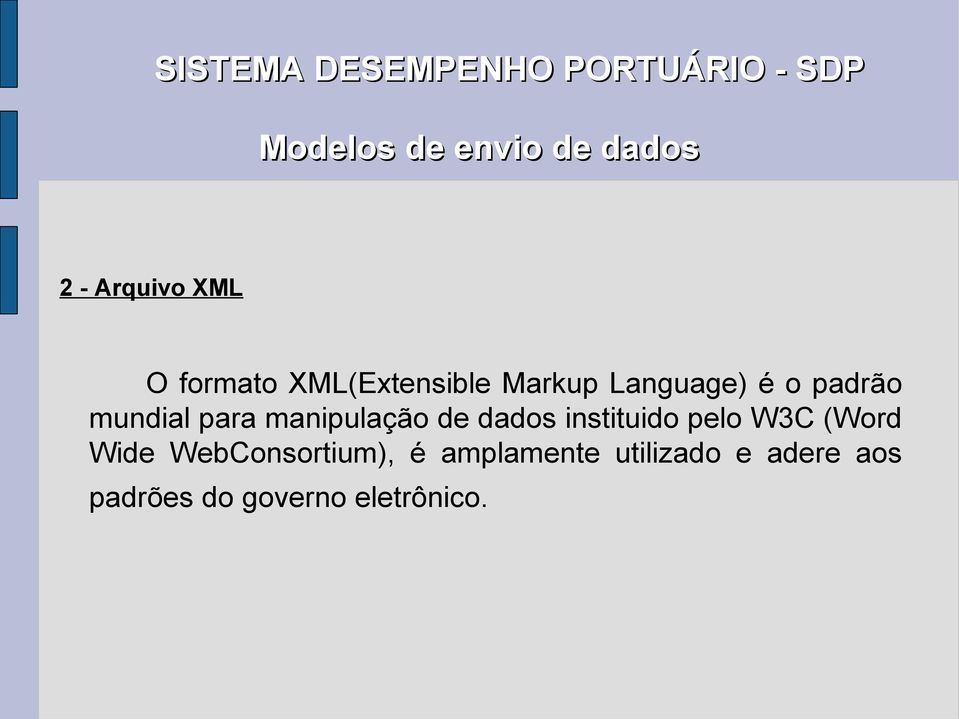 mundial para manipulação de dados instituido pelo W3C (Word Wide