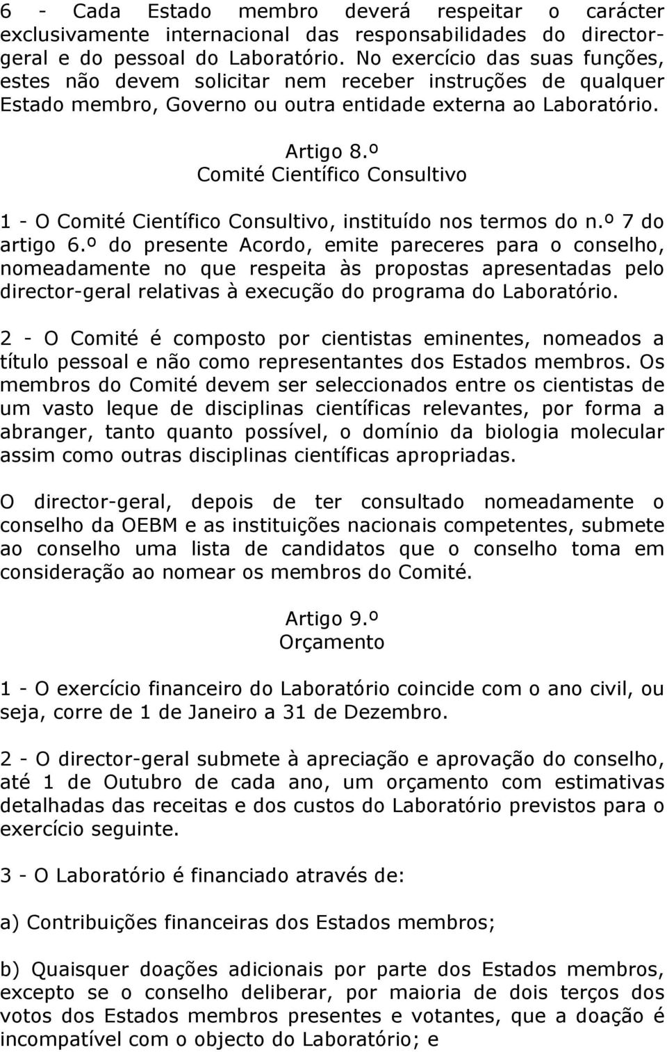º Comité Científico Consultivo 1 - O Comité Científico Consultivo, instituído nos termos do n.º 7 do artigo 6.