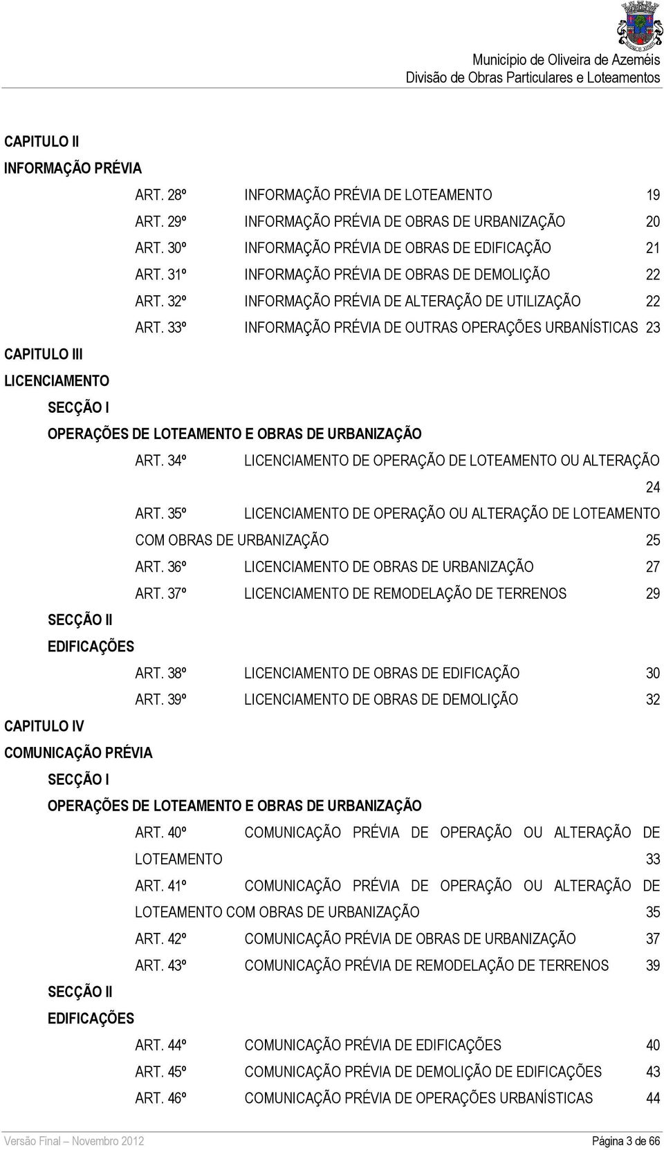 33º INFORMAÇÃO PRÉVIA DE OUTRAS OPERAÇÕES URBANÍSTICAS 23 CAPITULO III LICENCIAMENTO SECÇÃO I OPERAÇÕES DE LOTEAMENTO E OBRAS DE URBANIZAÇÃO ART.