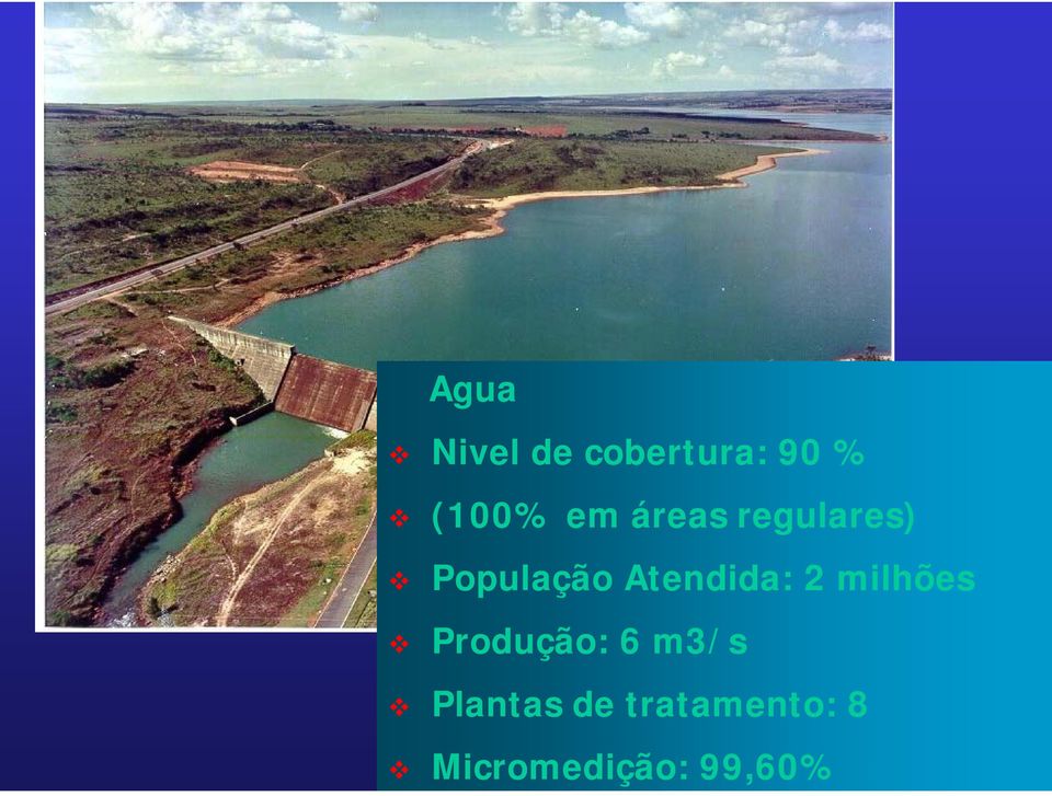 Atendida: 2 milhões Produção: 6 m3/s