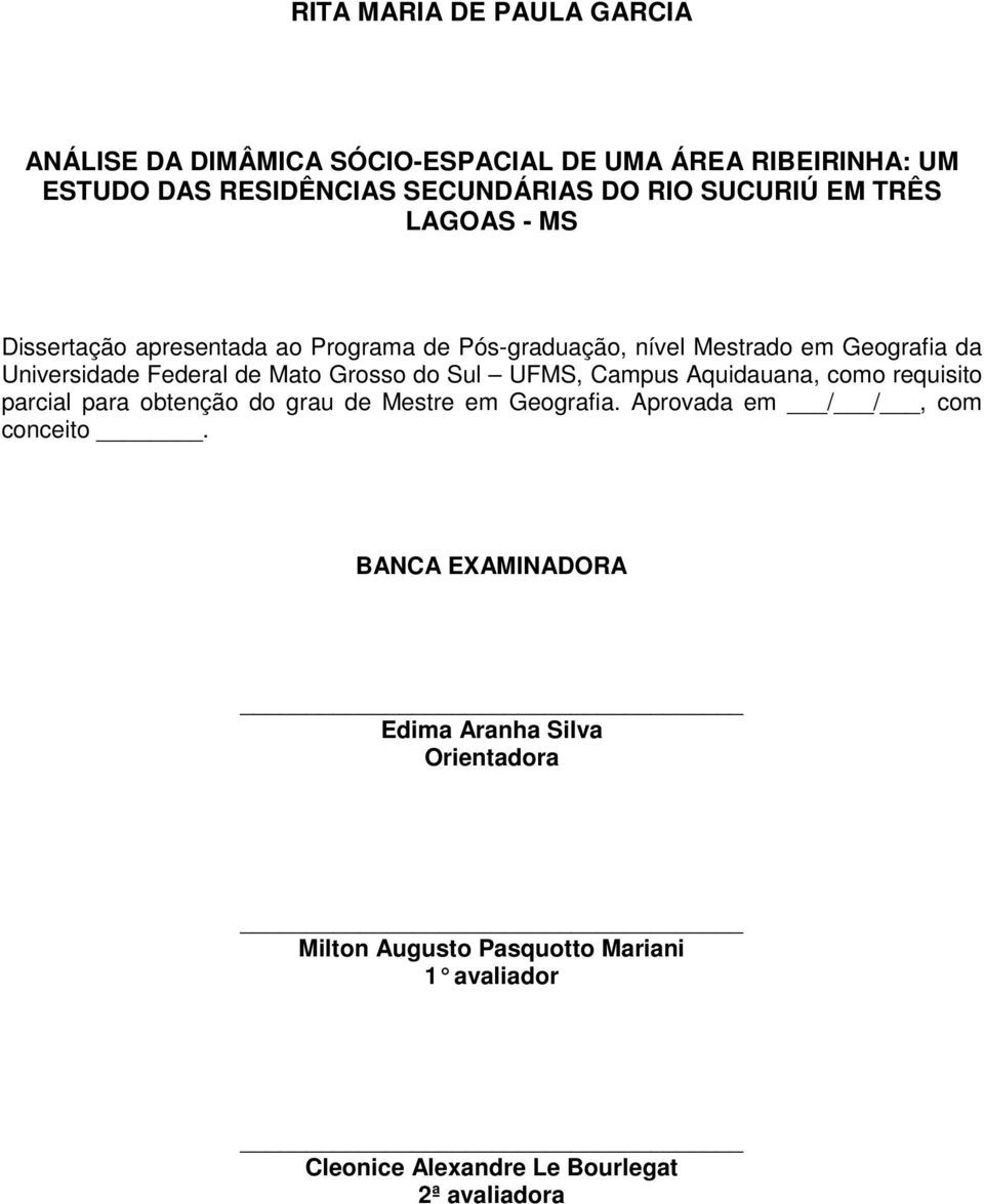 Mato Grosso do Sul UFMS, Campus Aquidauana, como requisito parcial para obtenção do grau de Mestre em Geografia.