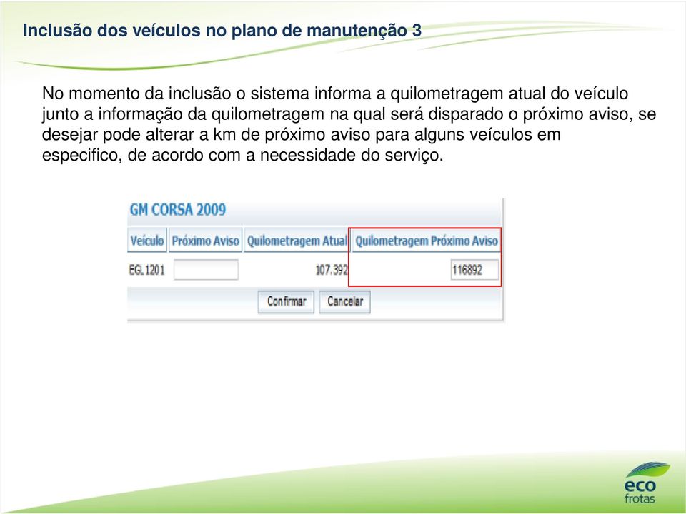 qual será disparado o próximo aviso, se desejar pode alterar a km de próximo