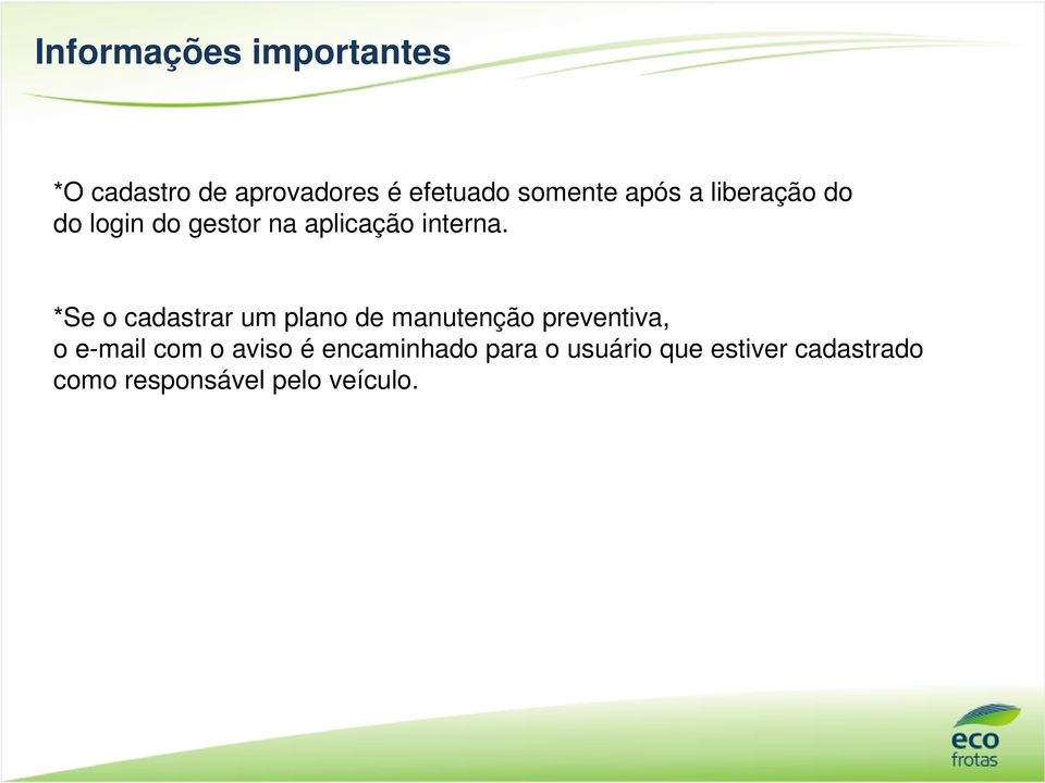 *Se o cadastrar um plano de manutenção preventiva, o e-mail com o aviso