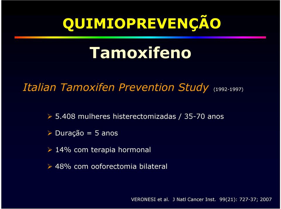 408 mulheres histerectomizadas / 35-70 anos Duração = 5 anos