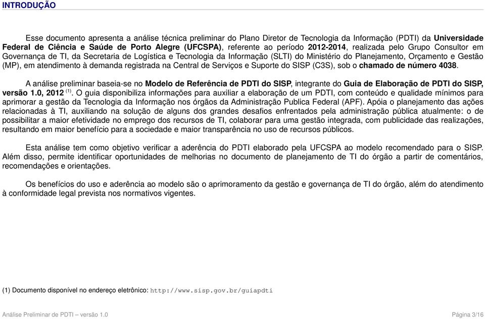 atendimento à demanda registrada na Central de Serviços e Suporte do SISP (C3S), sob o chamado de número 4038.