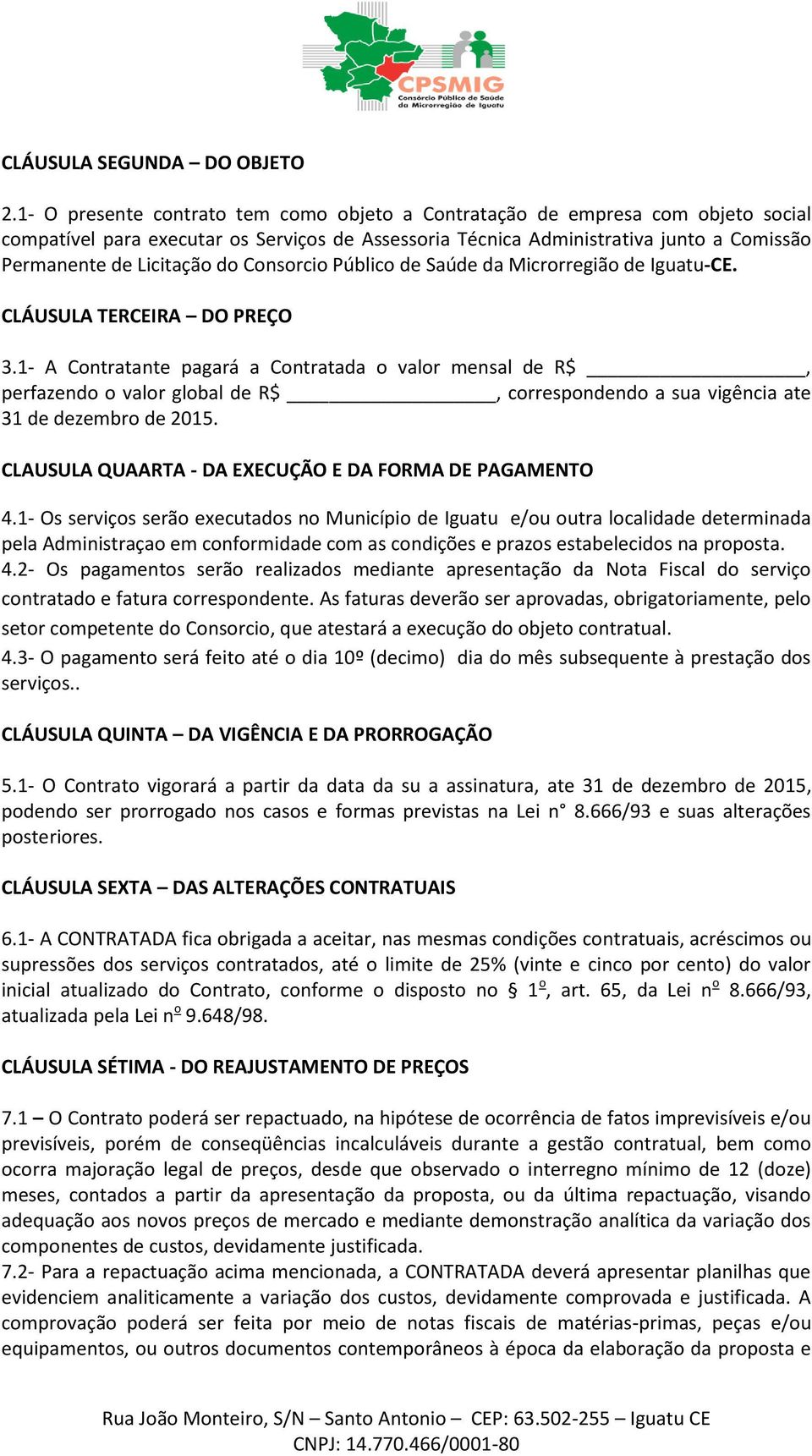 Consorcio Público de Saúde da Microrregião de Iguatu-CE. CLÁUSULA TERCEIRA DO PREÇO 3.