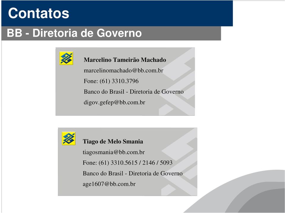 3796 Banco do Brasil - Diretoria de Governo digov.gefep@bb.com.