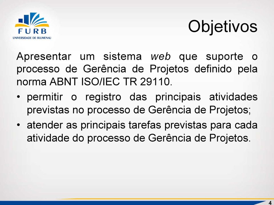 permitir o registro das principais atividades previstas no processo de