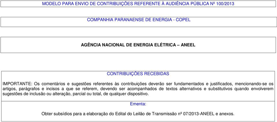 os artigos, parágrafos e incisos a que se referem, devendo ser acompanhados de textos alternativos e substitutivos quando envolverem sugestões de inclusão