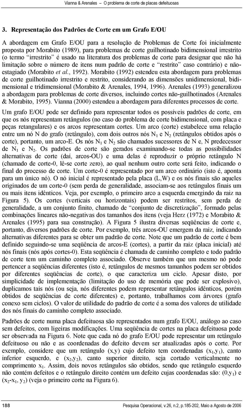 contrário) e nãoestagiado (Morabito et al., 1992).