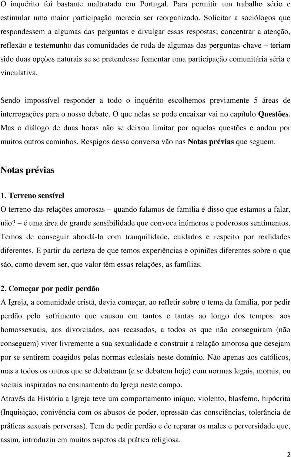 sido duas opções naturais se se pretendesse fomentar uma participação comunitária séria e vinculativa.