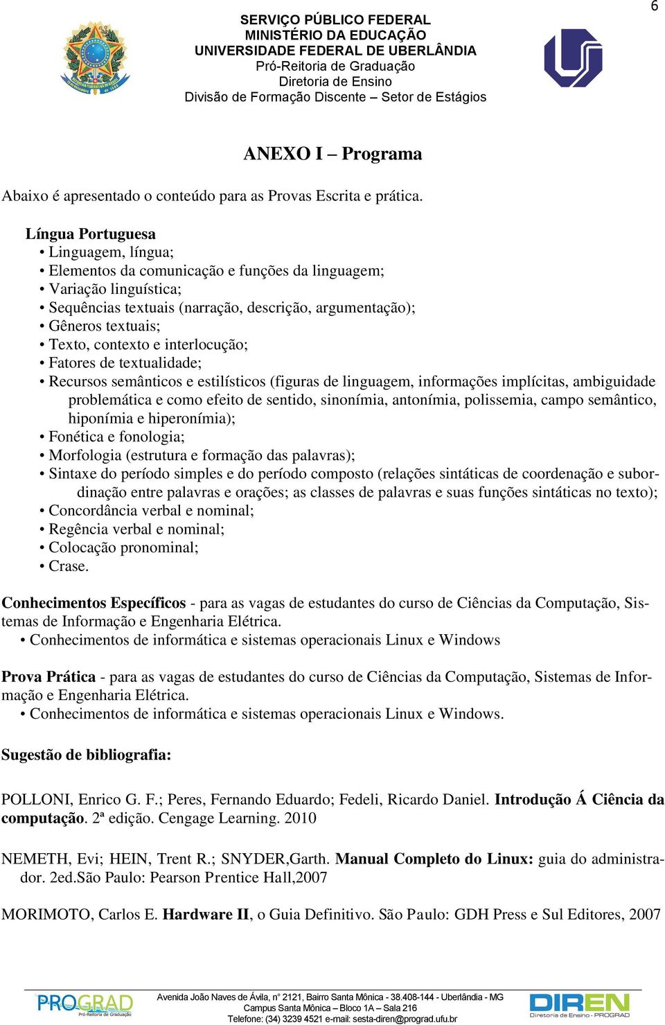 e interlocução; Fatores de textualidade; Recursos semânticos e estilísticos (figuras de linguagem, informações implícitas, ambiguidade problemática e como efeito de sentido, sinonímia, antonímia,