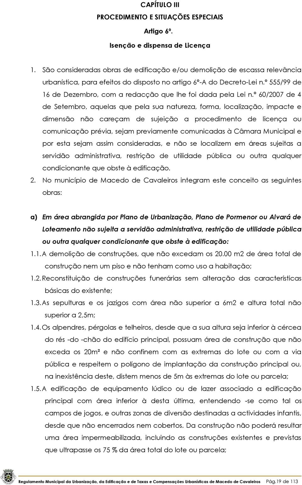 º 555/99 de 16 de Dezembro, com a redacção que lhe foi dada pela Lei n.