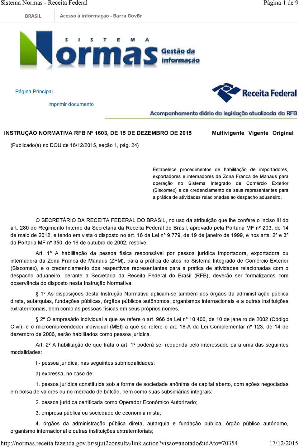 24) Estabelece procedimentos de habilitação de importadores, exportadores e internadores da Zona Franca de Manaus para operação no Sistema Integrado de Comércio Exterior (Siscomex) e de