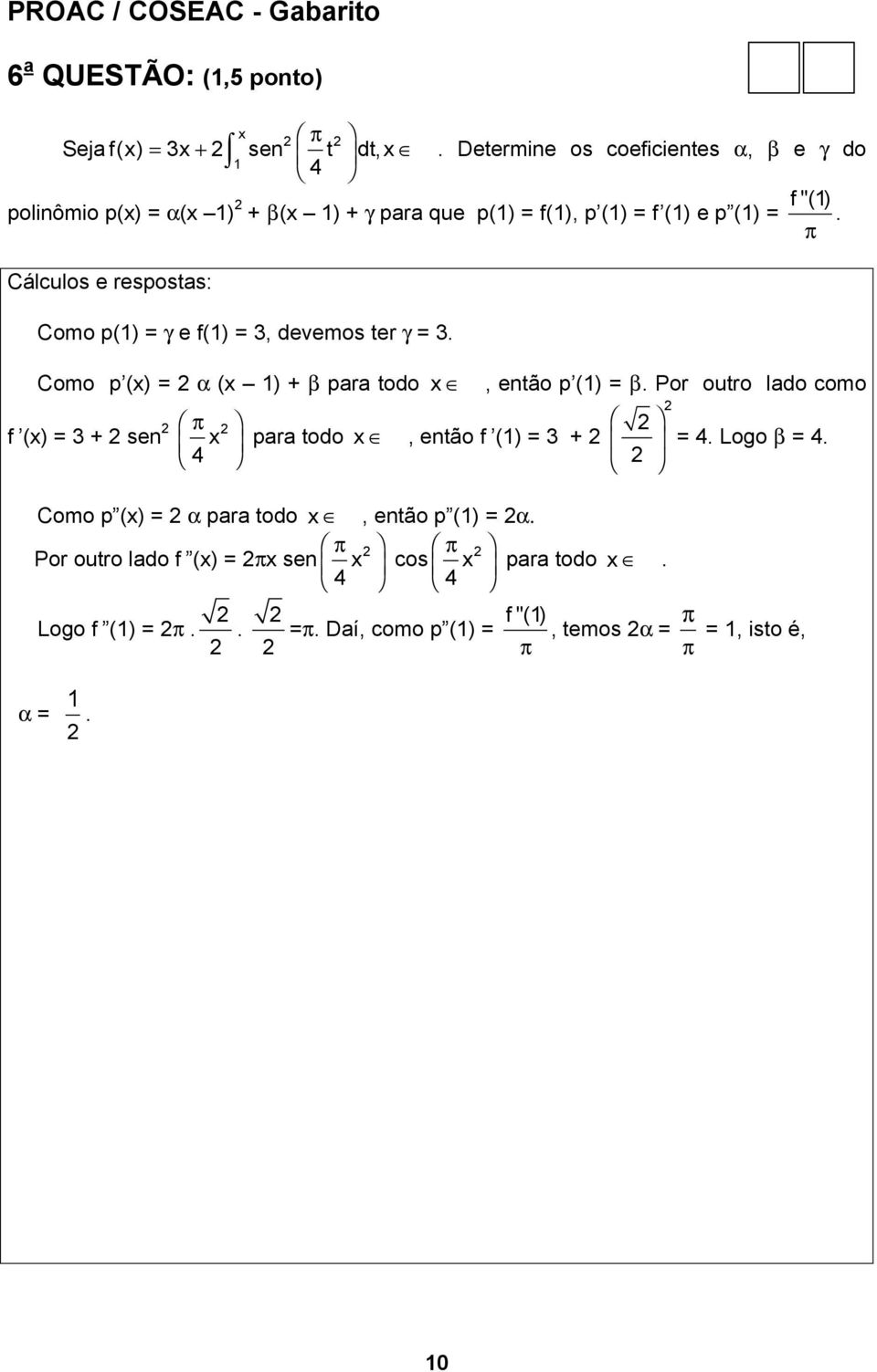 Cálculos e respostas: Como p(1) = γ e f(1) = 3, devemos ter γ = 3.