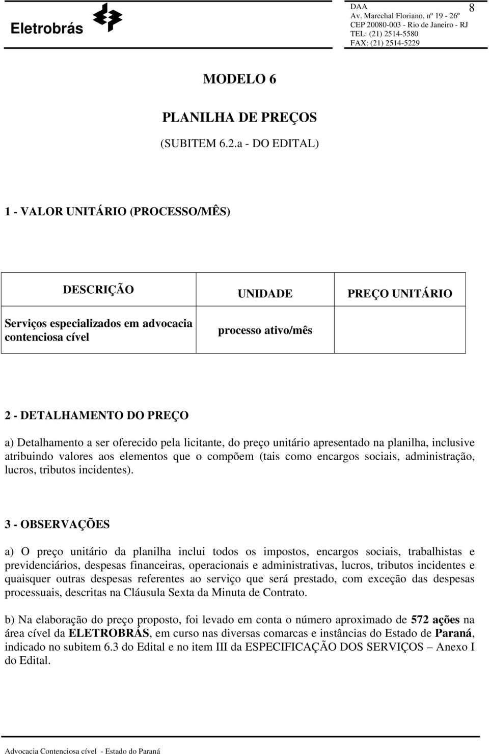 ser oferecido pela licitante, do preço unitário apresentado na planilha, inclusive atribuindo valores aos elementos que o compõem (tais como encargos sociais, administração, lucros, tributos