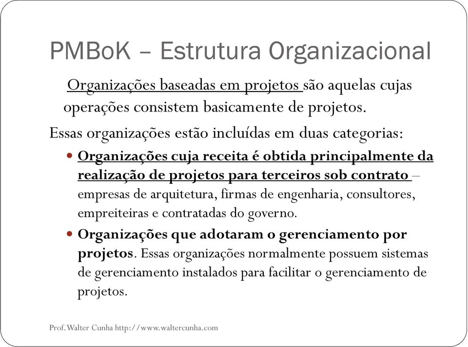 terceiros sob contrato empresas de arquitetura, firmas de engenharia, consultores, empreiteiras e contratadas do governo.