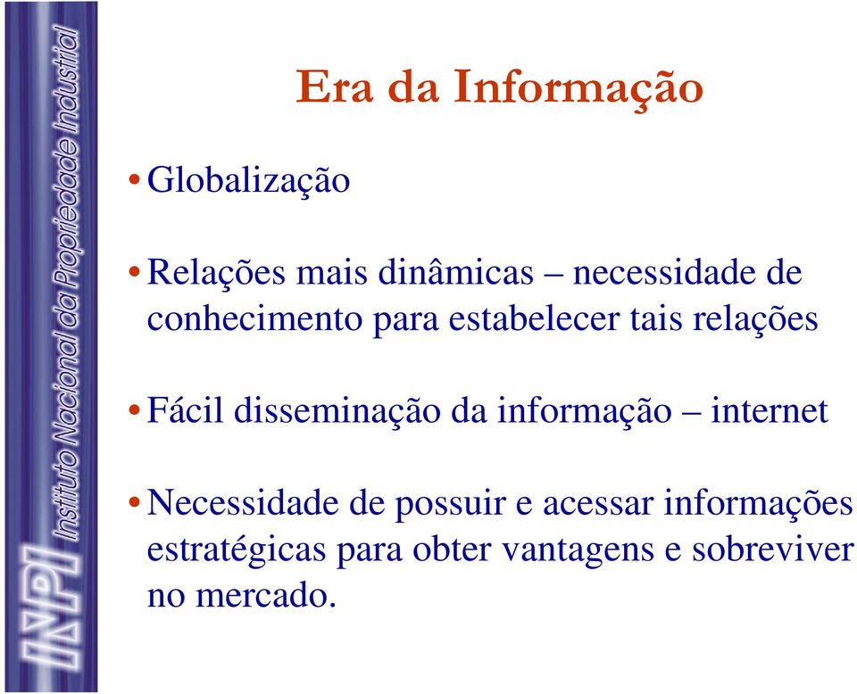 disseminação da informação internet Necessidade de possuir e