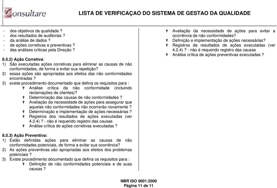 2) essas ações são apropriadas aos efeitos das não conformidades encontradas?