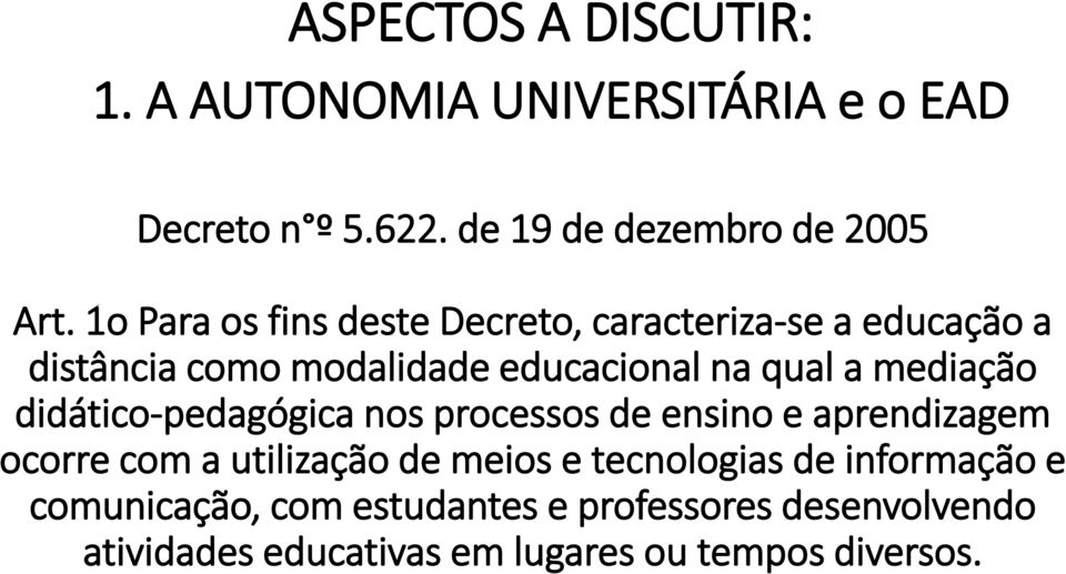 na qual a mediação didático-pedagógica nos processos de ensino e aprendizagem ocorre com a