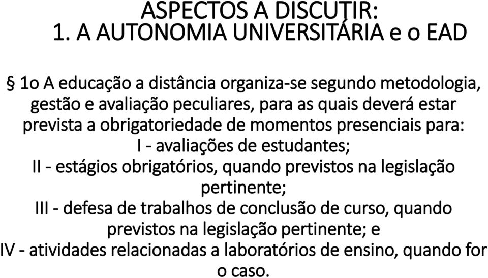 obrigatórios, quando previstos na legislação pertinente; III - defesa de trabalhos de conclusão de curso,