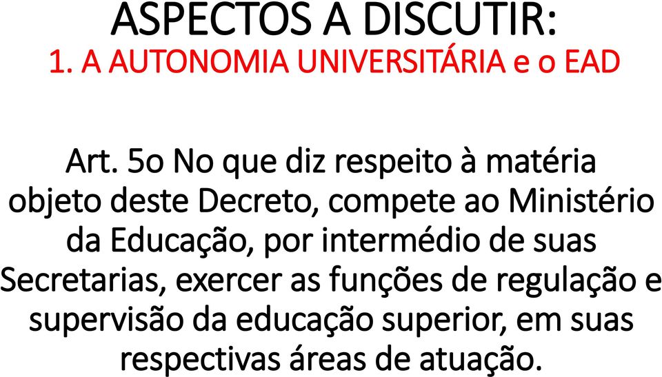 de suas Secretarias, exercer as funções de regulação e