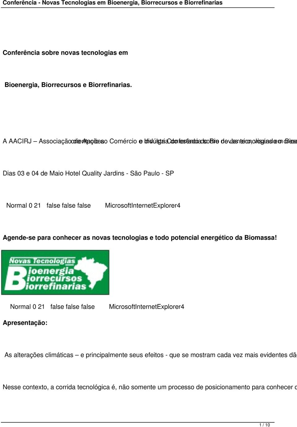 Maio Hotel Quality Jardins - São Paulo - SP Normal 0 21 false false false MicrosoftInternetExplorer4 Agende-se para conhecer as novas tecnologias e todo potencial energético da