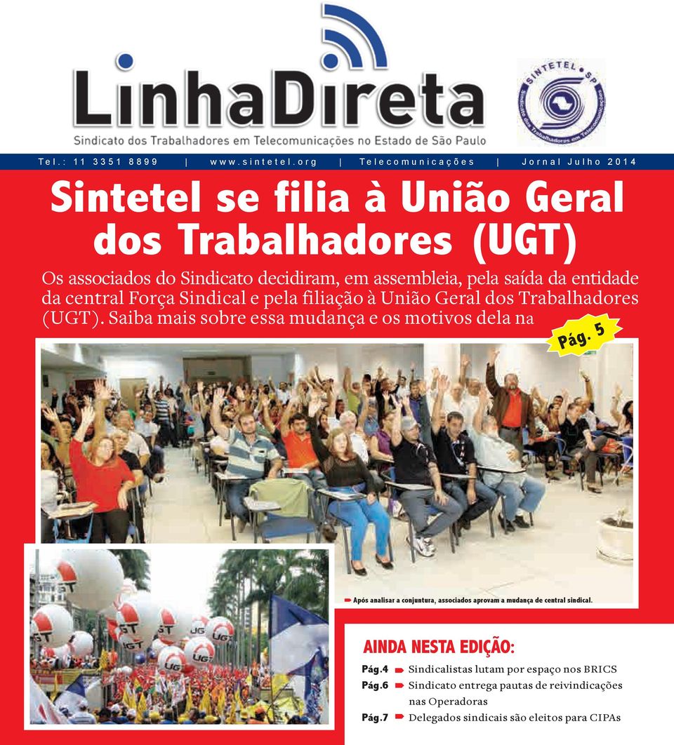 saída da entidade da central Força Sindical e pela filiação à União Geral dos Trabalhadores (UGT).
