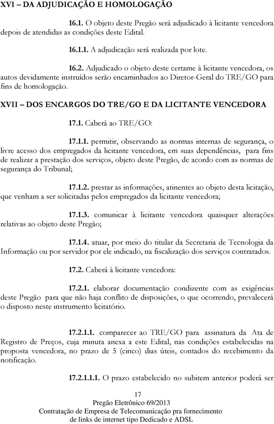 XVII DOS ENCARGOS DO TRE/GO E DA LICITANTE VENCEDORA 17