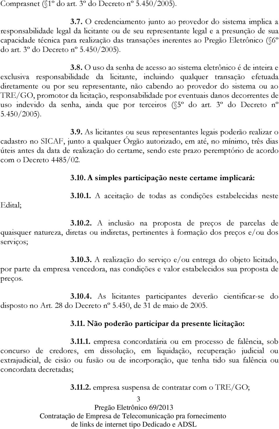 inerentes ao Pregão Eletrônico ( 6º do art. 3º do Decreto nº 5.450/2005). 3.8.