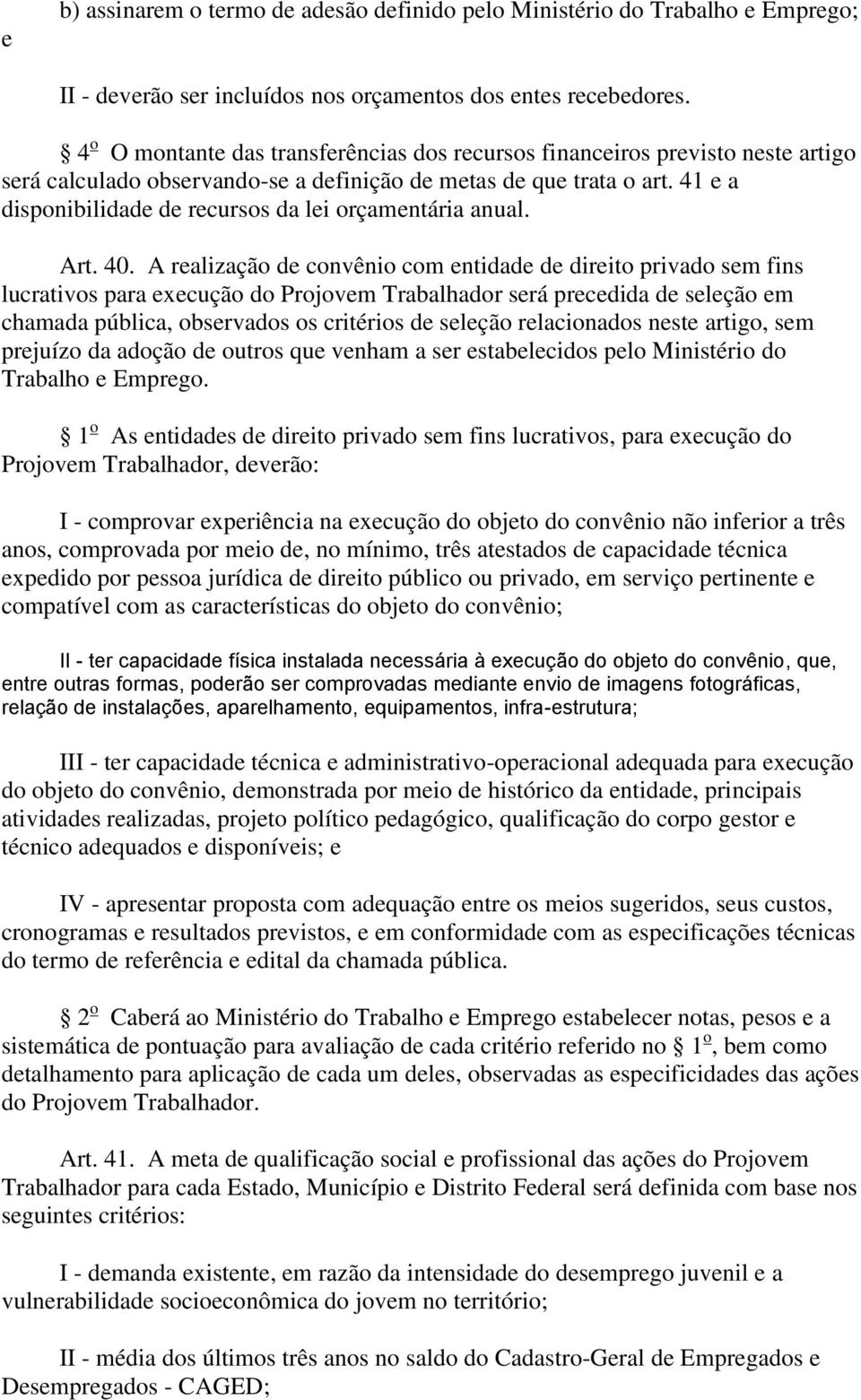 41 e a disponibilidade de recursos da lei orçamentária anual. Art. 40.