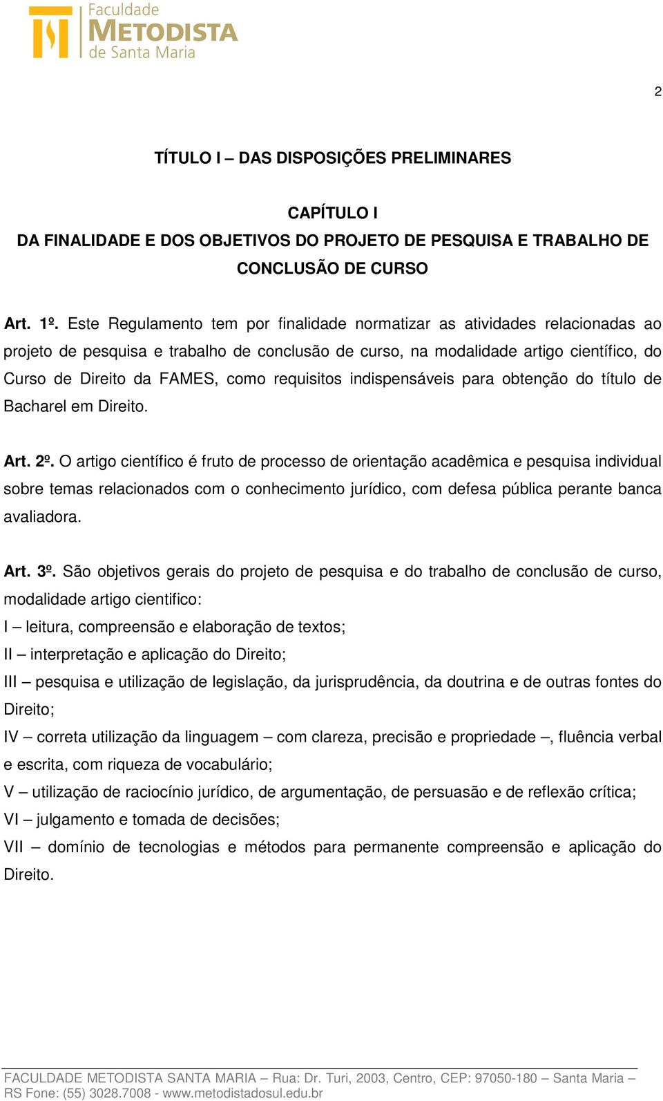requisitos indispensáveis para obtenção do título de Bacharel em Direito. Art. 2º.