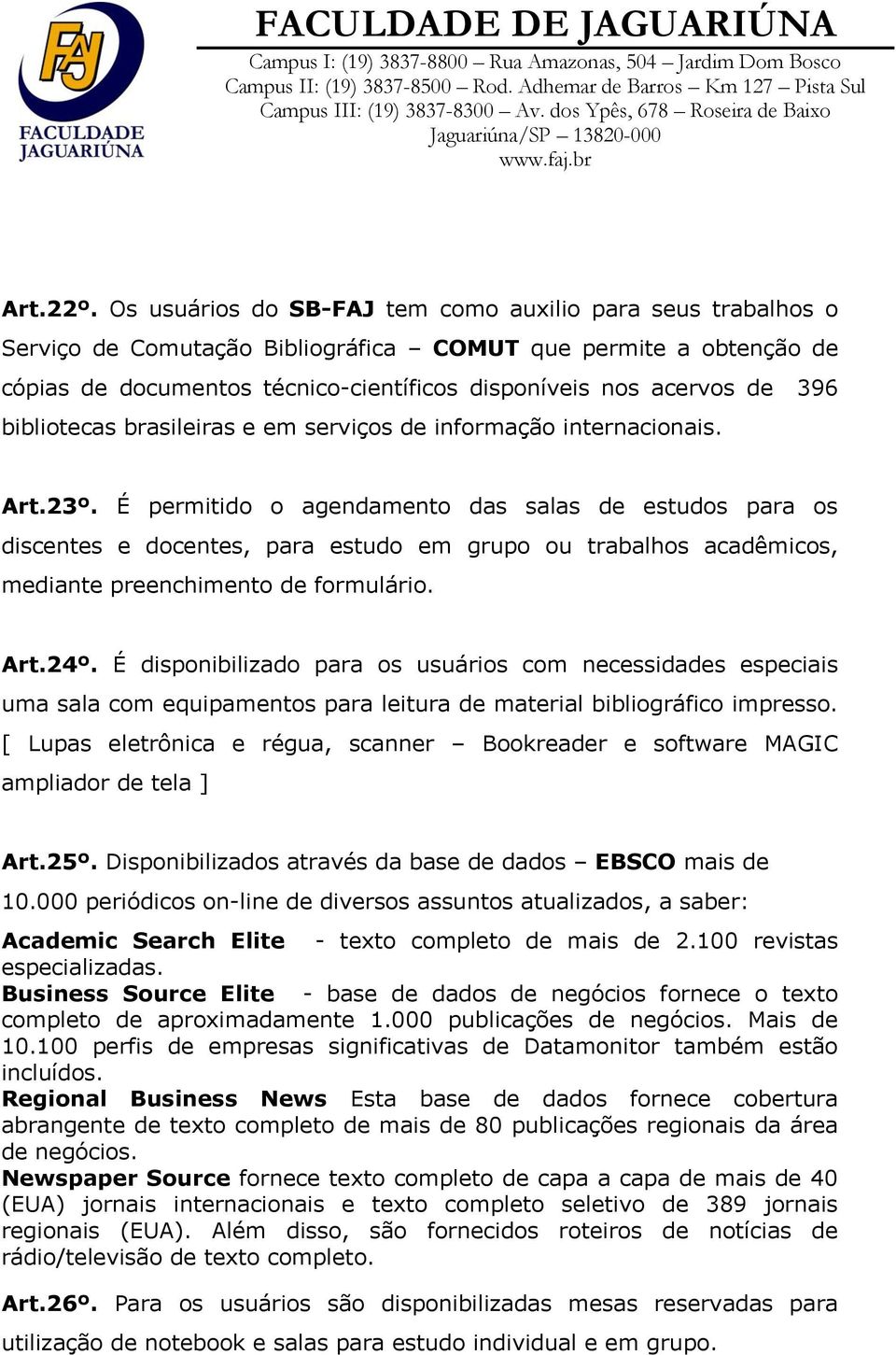 bibliotecas brasileiras e em serviços de informação internacionais. Art.23º.
