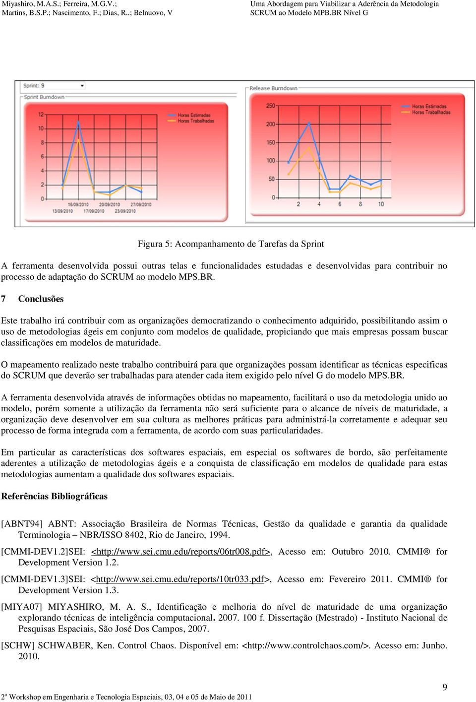 propiciando que mais empresas possam buscar classificações em modelos de maturidade.