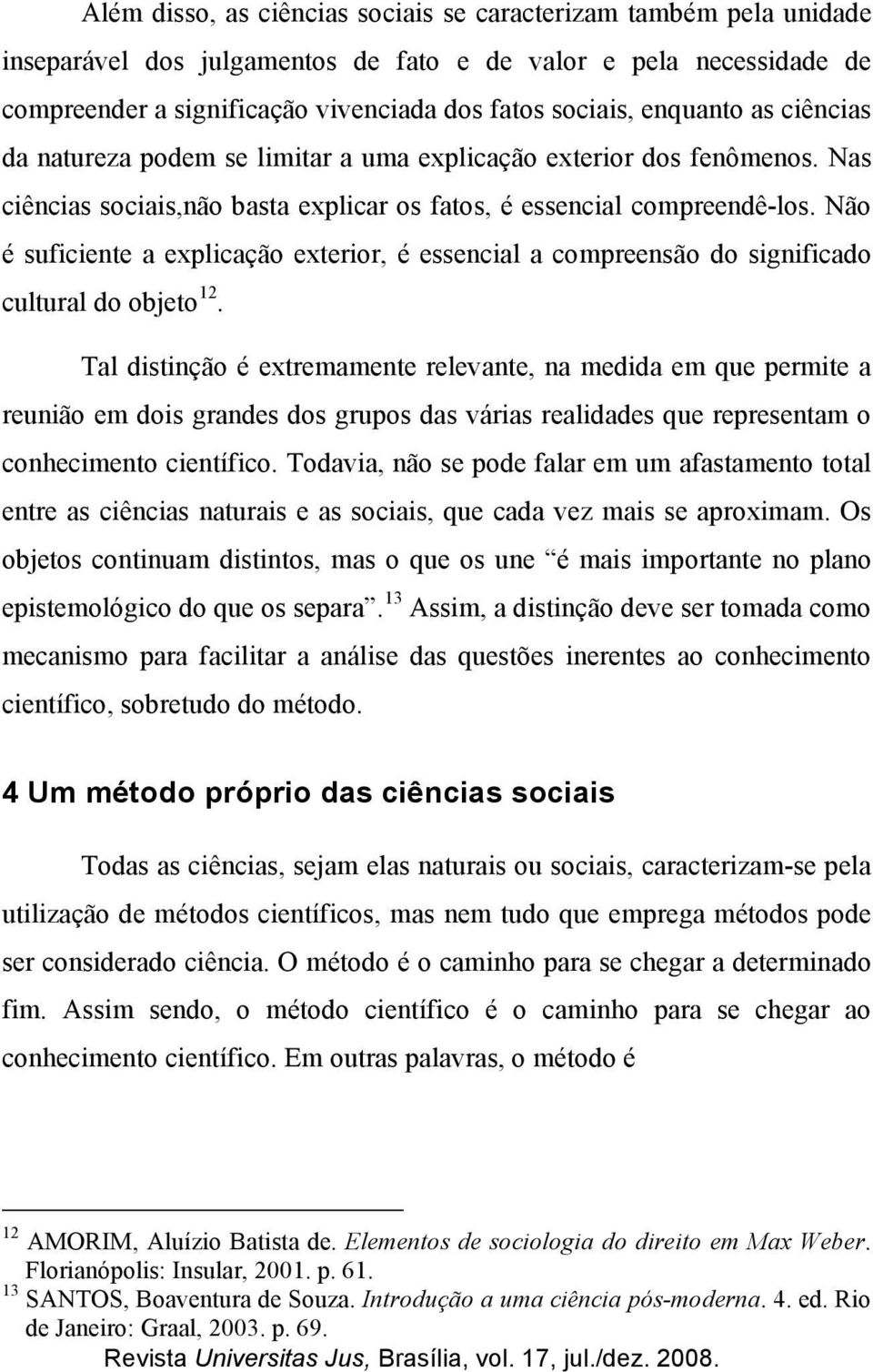 Não é suficiente a explicação exterior, é essencial a compreensão do significado cultural do objeto 12.