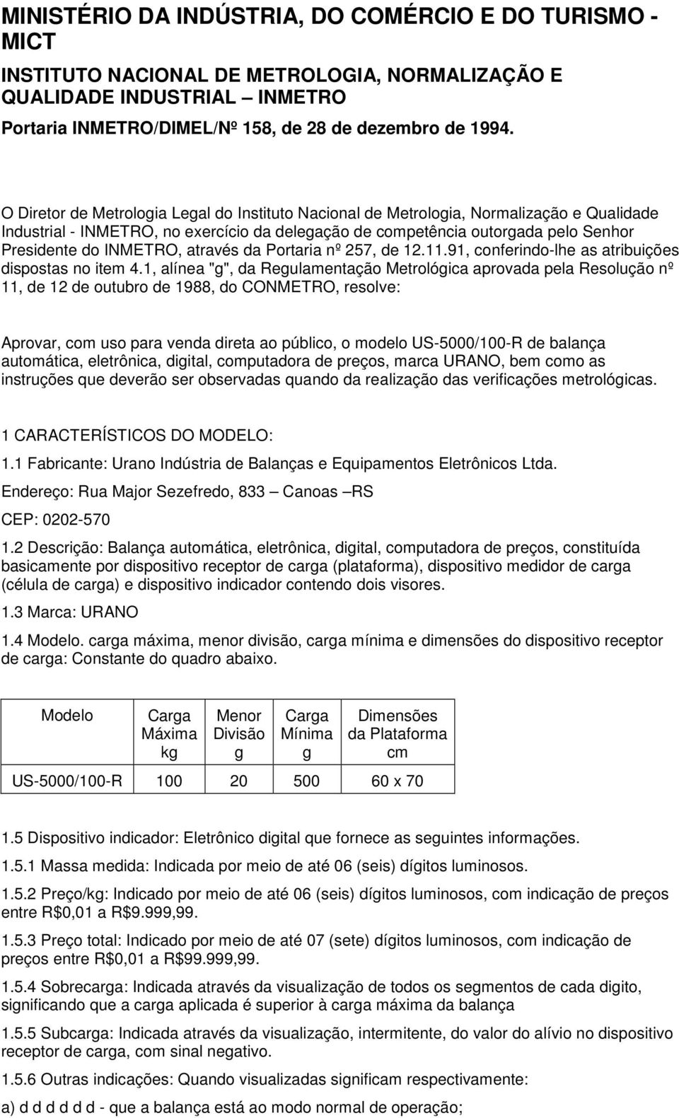 através da Portaria nº 257, de 12.11.91, conferindo-lhe as atribuições dispostas no item 4.