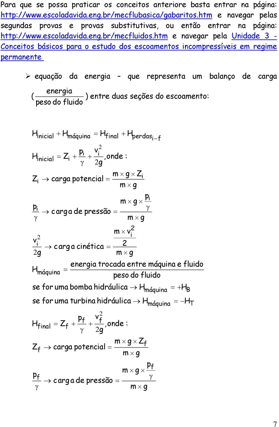 ht e navear ela Undade 3 - Concetos báscos ara o estudo dos escoaentos ncoressíves e ree eranente equação da enera que reresenta u balanço de cara ( eso do ludo enera