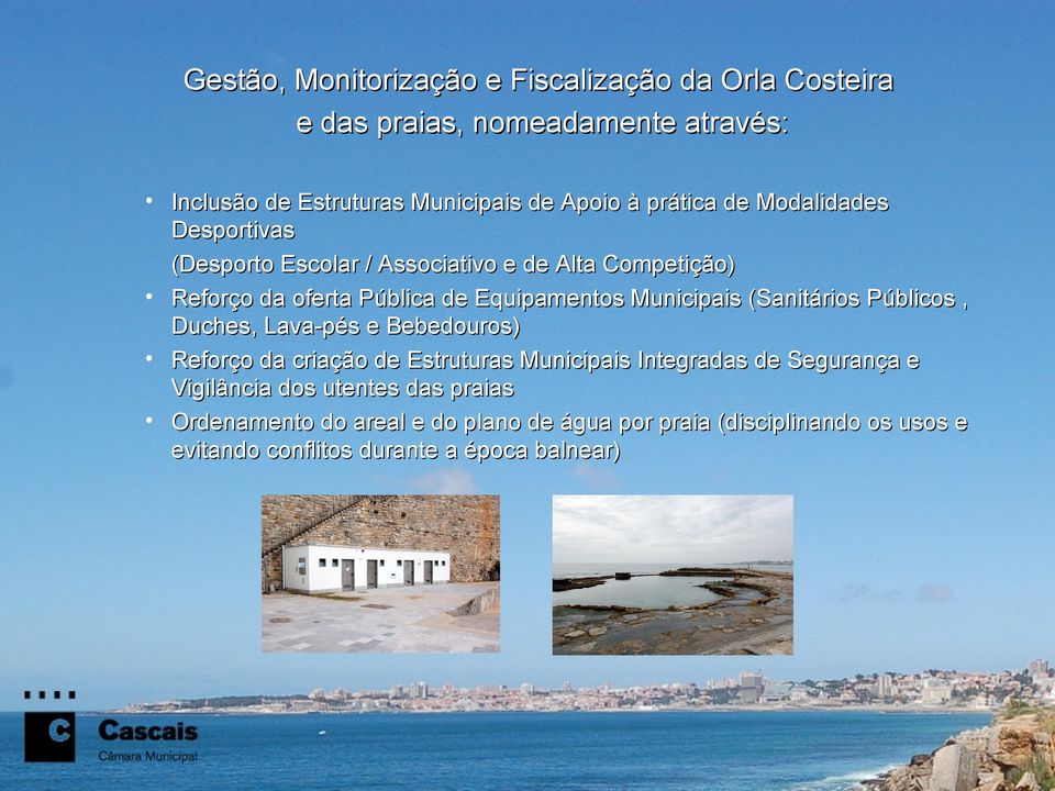 Municipais (Sanitários Públicos, Duches, Lava-pés e Bebedouros) Reforço da criação de Estruturas Municipais Integradas de Segurança e